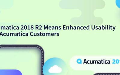 Acumatica 2018 R2 Means Enhanced Usability For Acumatica Customers