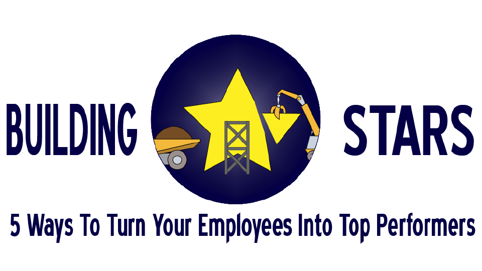 Building Stars: 5 Ways to Turn Employees Into Top Performers